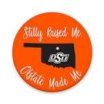 STILLY RAISED ME, OKSTATE MADE ME BUTTON