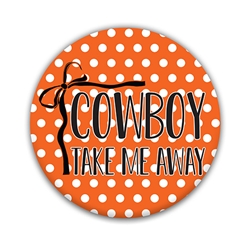 COWBOY TAKE ME AWAY BUTTON